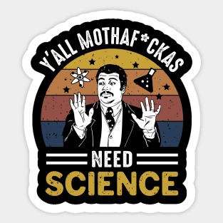 yall mothafuckers need science Sticker